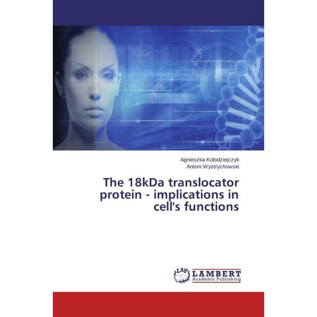 The 18kDa translocator protein - implications in cell's functions, Fachbücher