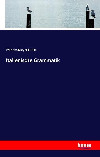 Produktbild Italienische Grammatik (Deutsch, Wilhelm Meyer-Lübke, 2016)
