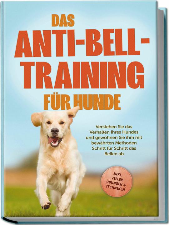 Produktbild Das Anti-Bell-Training für Hunde: Verstehen Sie das Verhalten Ihres Hundes und gewöhnen Sie ihm mit (Deutsch, Charlotte Davis, 2024)