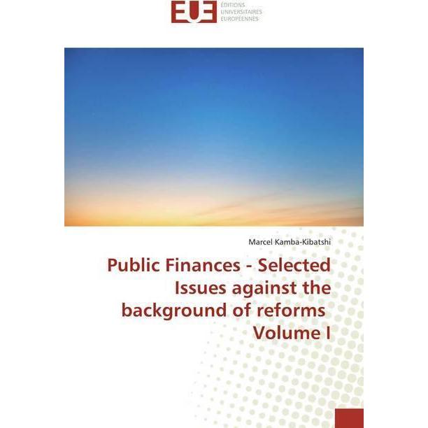 Public Finances - Selected Issues against the background of reforms Volume I, Fachbücher von Marcel Kamba-Kibatshi