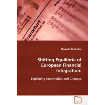 Shifting Equilibria of European Financial Integration:, Fachbücher von Alexander Dmitrishin