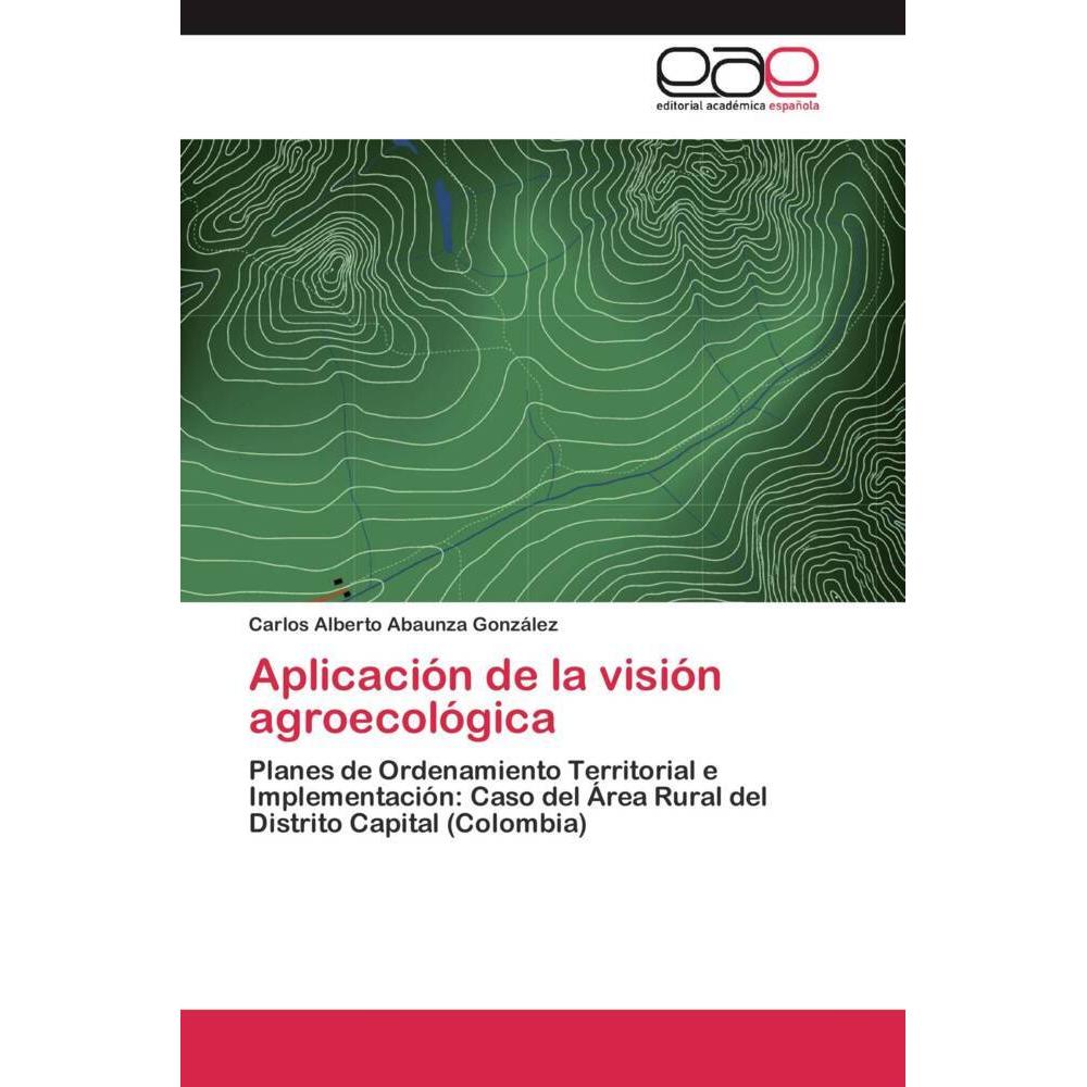Aplicación de la visión agroecológica, Fachbücher von Carlos Alberto Abaunza González