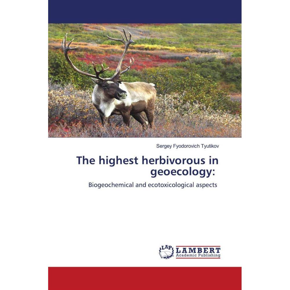 The highest herbivorous in geoecology:, Fachbücher von Sergey Fyodorovich Tyutikov