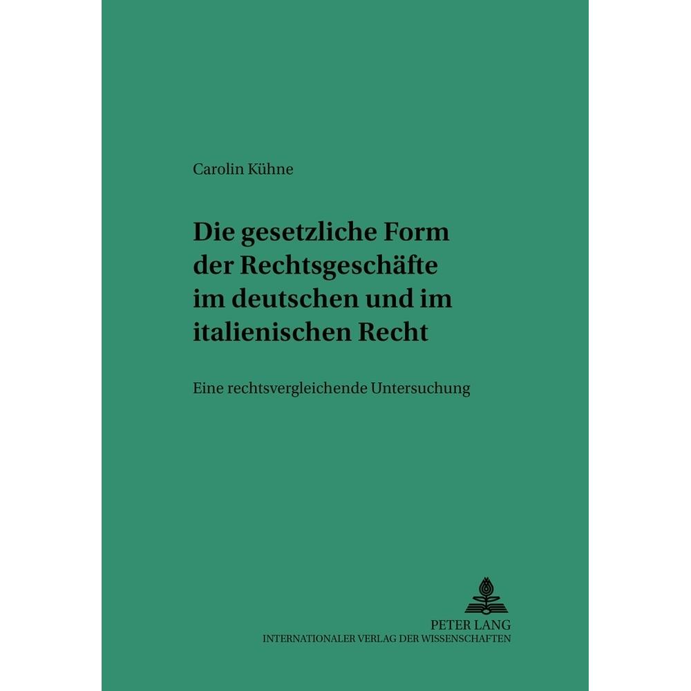 Die gesetzliche Form der Rechtsgeschäfte im deutschen und italienischen Recht, Fachbücher von Carolin Kühne
