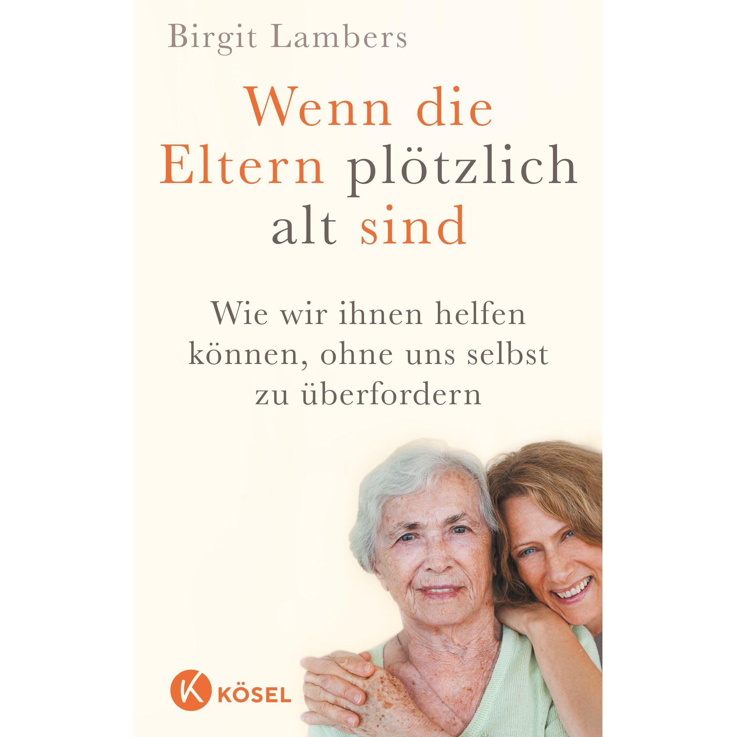 Wenn die Eltern plötzlich alt sind, Ratgeber von Birgit Lambers