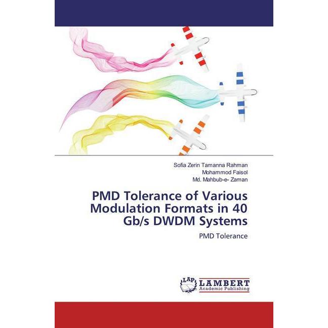 PMD Tolerance of Various Modulation Formats in 40 Gb/s DWDM Systems, Fachbücher von Md. Mahbub-e- Zaman, Mohammod Faisol...