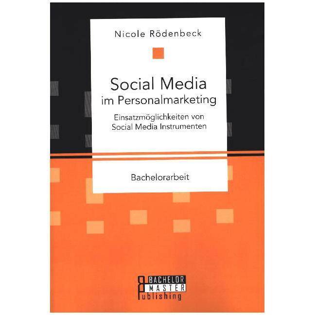 Social Media im Personalmarketing: Einsatzmöglichkeiten von Social Media Instrumenten, Fachbücher