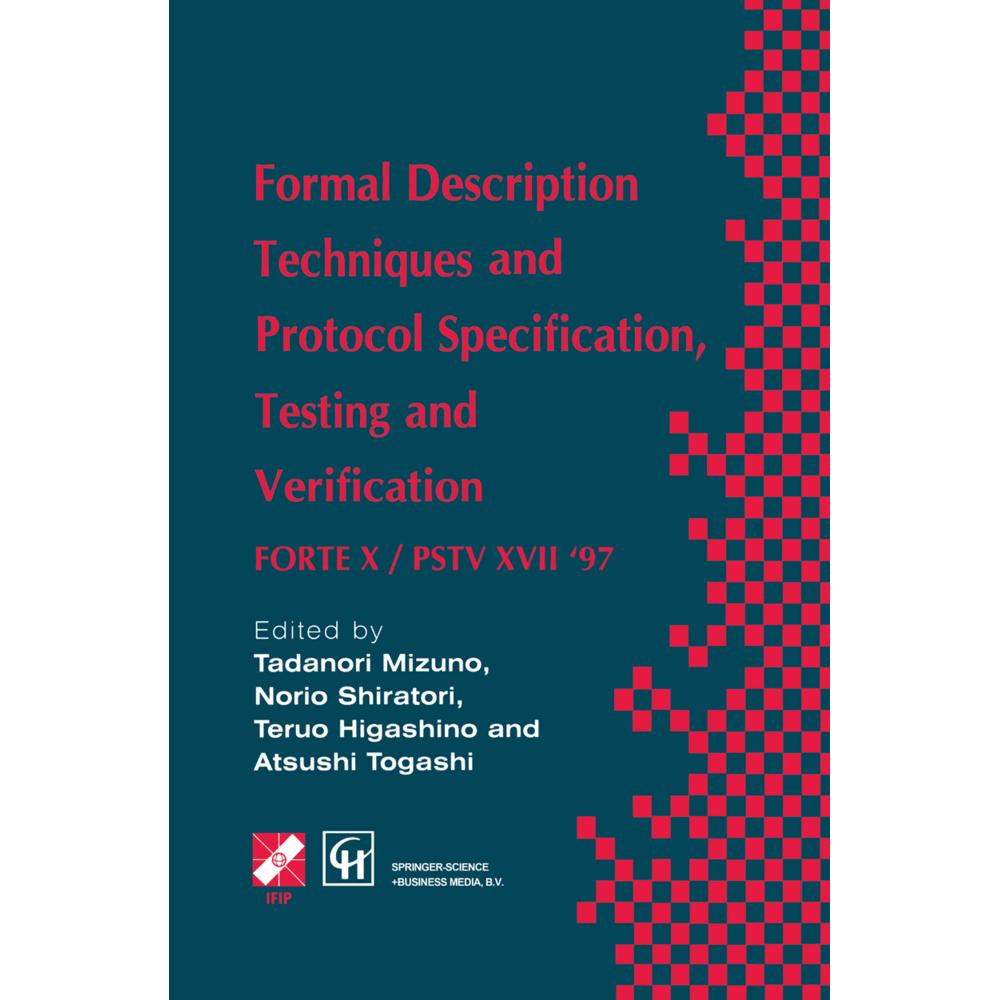 Formal Description Techniques and Protocol Specification, Testing and Verification, Fachbücher von Teruo Higashino, Atsu...