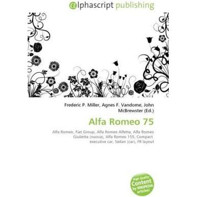 Thumbnail - Alfa Romeo 75, Ratgeber von Agnes F. Vandome, Frederic P. Miller, John McBrewster