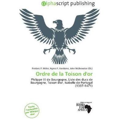 Ordre de la Toison d'or, Fachbücher von Agnes F. Vandome, Frederic P. Miller, John McBrewster