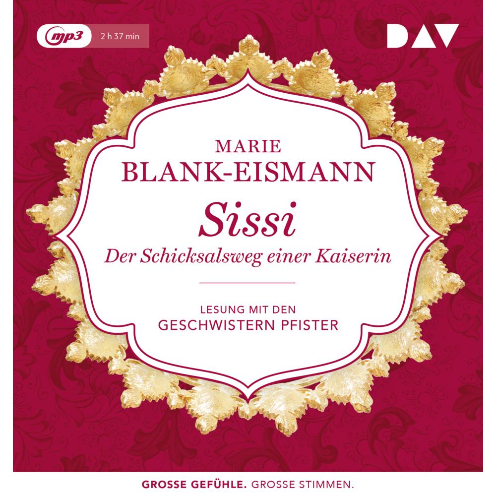 Sissi. Der Schicksalsweg einer Kaiserin, Hörbücher von Marie Blank-Eismann