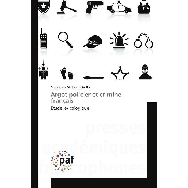 Argot policier et criminel français, Fachbücher von Magdolna Mátételki Holló