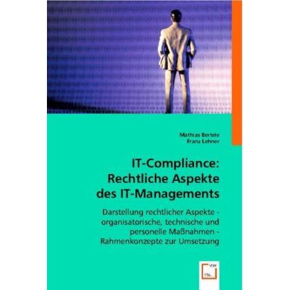 IT-Compliance: Rechtliche Aspekte des IT-Managements, Fachbücher von Franz Lehner, Mathias Bertele