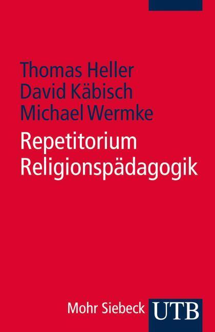Produktbild Repetitorium Religionspädagogik (Deutsch, David(Prof.Dr.)/Wermke, Heller, Michael(Prof.Dr.), Thomas(Dr.)/Käbisch, 2012)