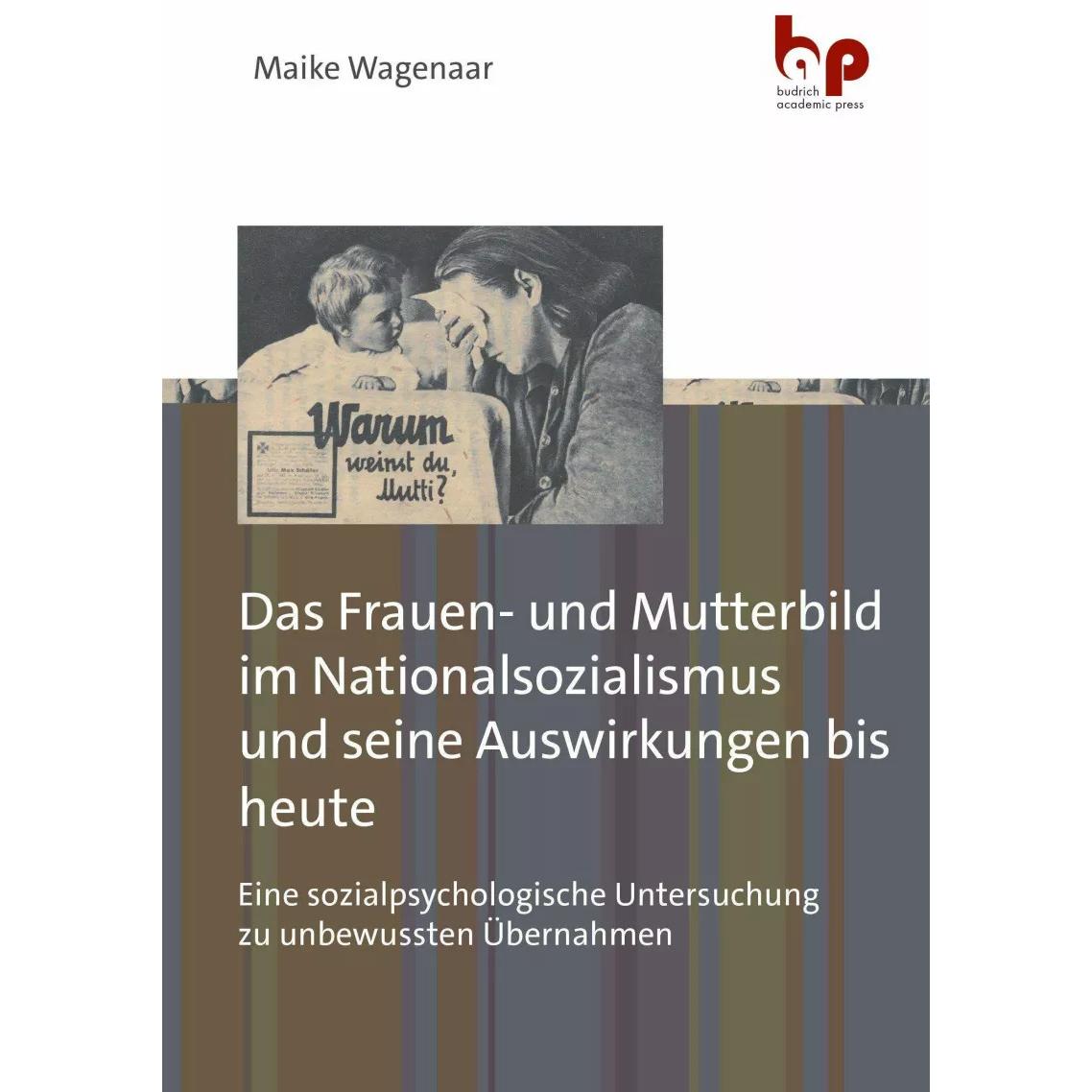 Das Frauen- und Mutterbild im Nationalsozialismus und seine Auswirkungen bis heute, Fachbücher von Maike Wagenaar