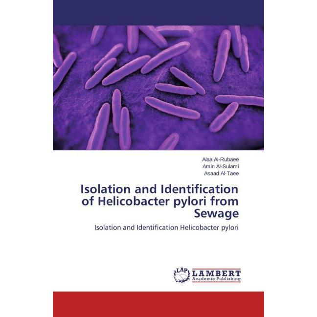 Isolation and Identification of Helicobacter pylori from Sewage, Fachbücher von Amin Al-Sulami, Asaad Al-Taee, Alaa Al-R...