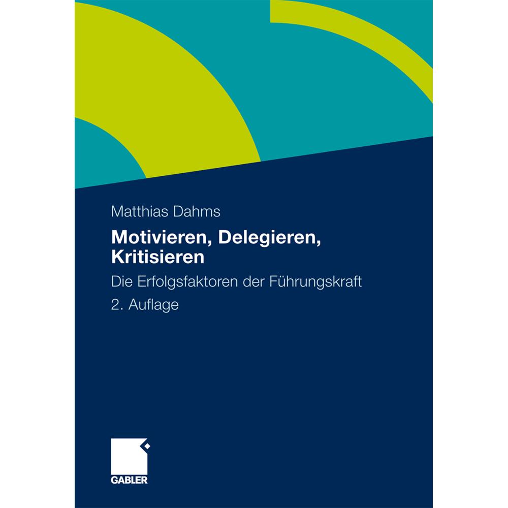 Motivieren - Delegieren - Kritisieren, Fachbücher von Dahms Matthias