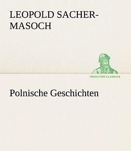 Produktbild Polnische Geschichten (Deutsch, Leopold von Sacher-Masoch, 2012)