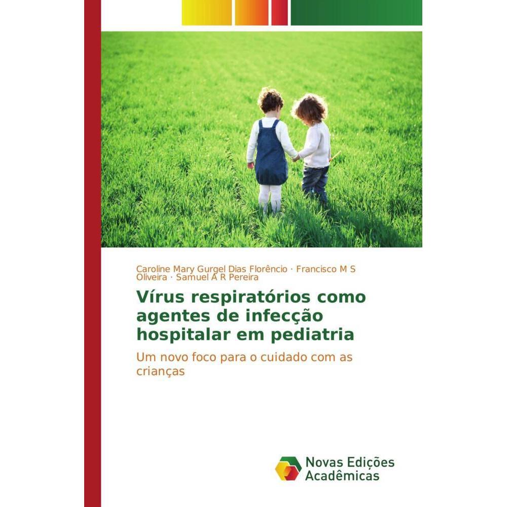 Vírus respiratórios como agentes de infecção hospitalar em pediatria, Fachbücher von Francisco M S Oliveira, Samuel A R ...