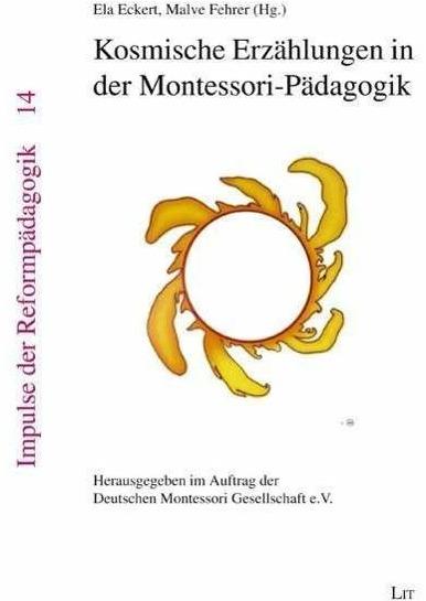 Produktbild Kosmische Erzählungen in der Montessori-Pädagogik (Deutsch, Ela Eckert, Malve Fehrer, 2015)