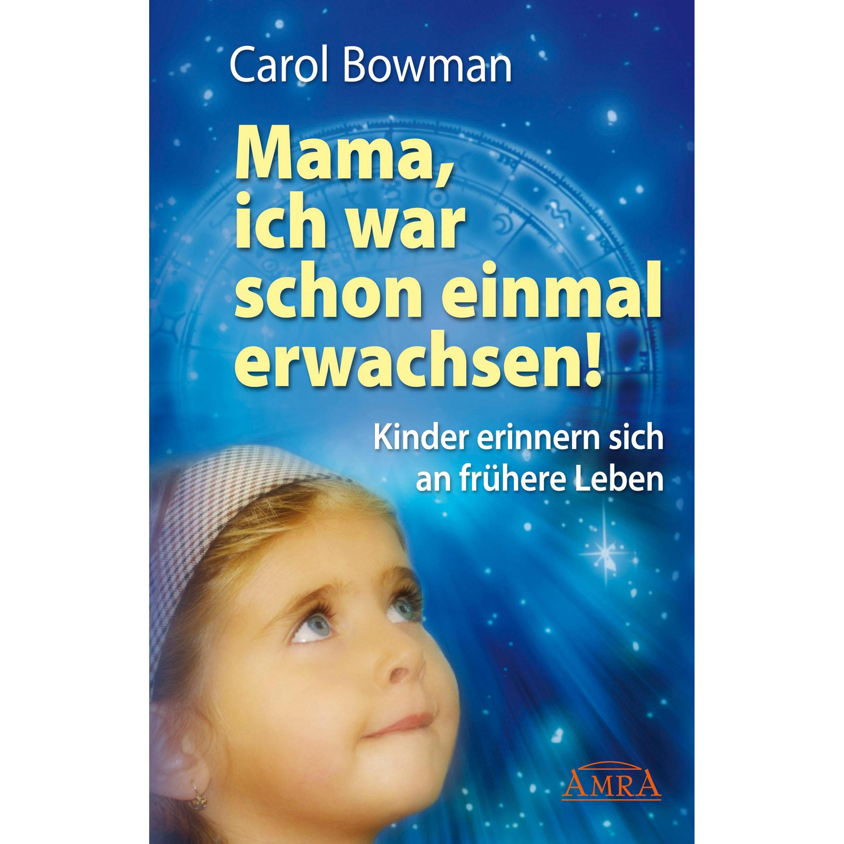 Mama, ich war schon einmal Erwachsen!, Sachbücher von Carol Bowman