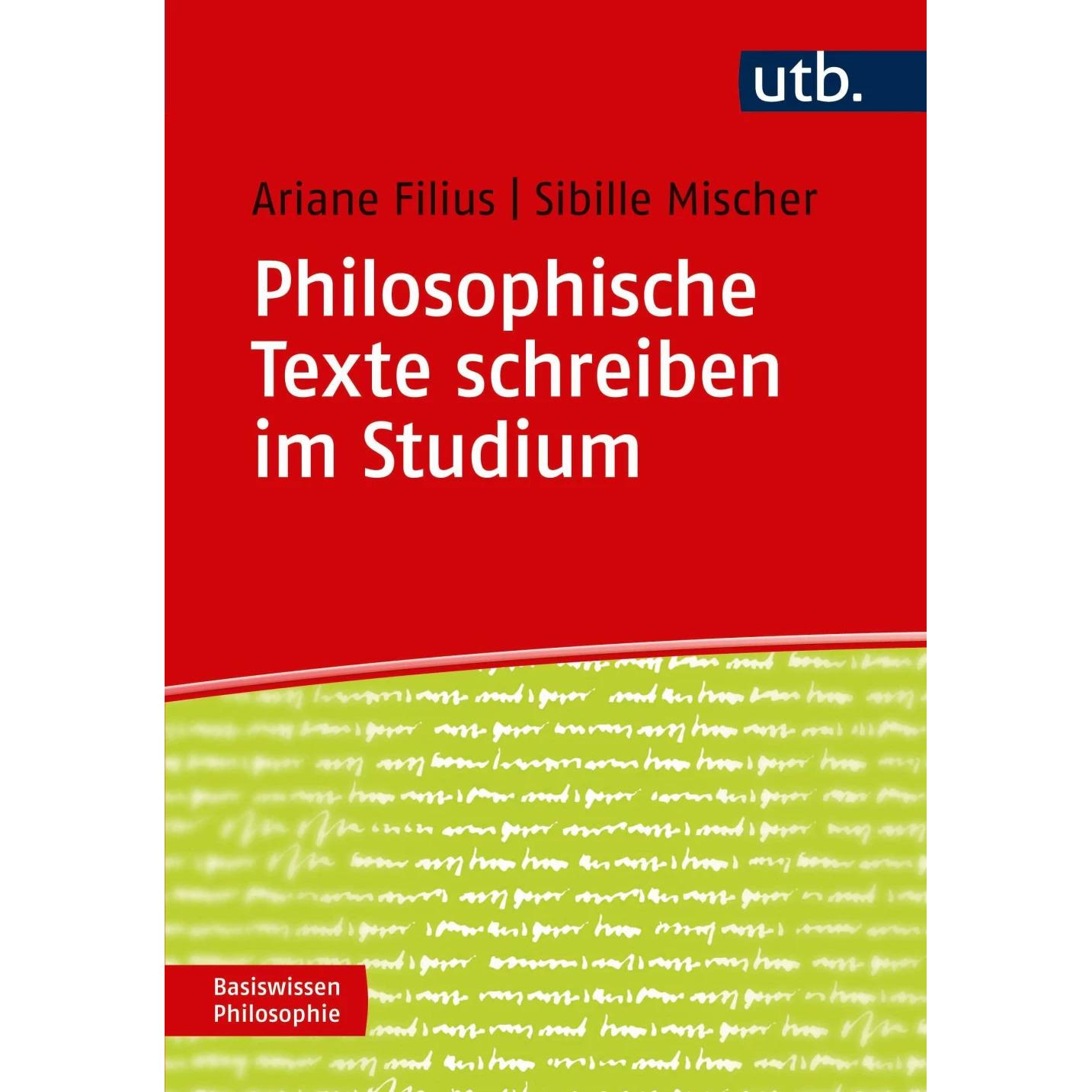 Philosophische Texte schreiben im Studium, Fachbücher von Ariane Filius, Sibille Mischer