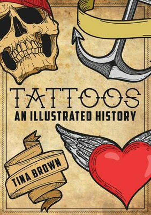 Produktbild Tattoos: An Illustrated History (Englisch, Tina Brown, 2018)