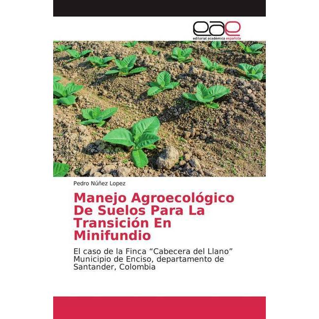 Manejo Agroecológico De Suelos Para La Transición En Minifundio, Fachbücher von Pedro Núñez Lopez