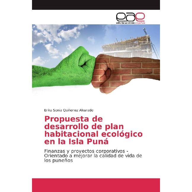 Propuesta de desarrollo de plan habitacional ecológico en la Isla Puná, Fachbücher von Erika Sonia Quiñonez Alvarado