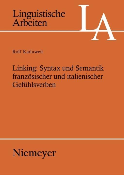 Produktbild Linking: Syntax und Semantik französischer und italienischer Gefühlsverben (Deutsch, Rolf Kailuweit, 2005)