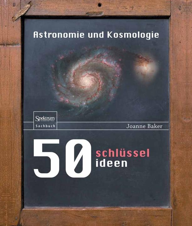 Produktbild 50 Schlüsselideen Astronomie und Kosmologie (Deutsch, Joanne Baker, 2012)