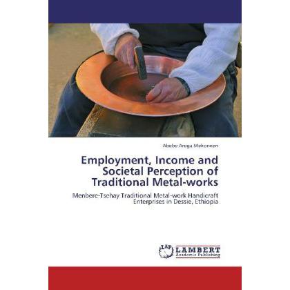Employment, Income and Societal Perception of Traditional Metal-works, Fachbücher