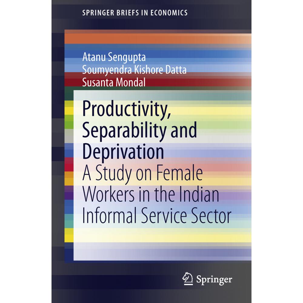 Productivity, Separability and Deprivation, Fachbücher von Atanu Sengupta, Susanta Mondal, Soumyendra Kishore Datta