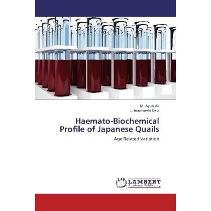 Haemato-Biochemical Profile of Japanese Quails, Fachbücher von M. Ayub Ali, L. Inaotombi Devi