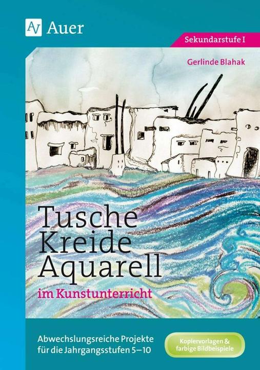 Produktbild Tusche - Kreide - Aquarell im Kunstunterricht (Deutsch, Gerlinde Blahak, 2018)