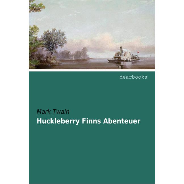 Huckleberry Finns Abenteuer, Belletristik von Mark Twain