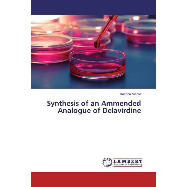 Synthesis of an Ammended Analogue of Delavirdine, Fachbücher von Rachna Mishra