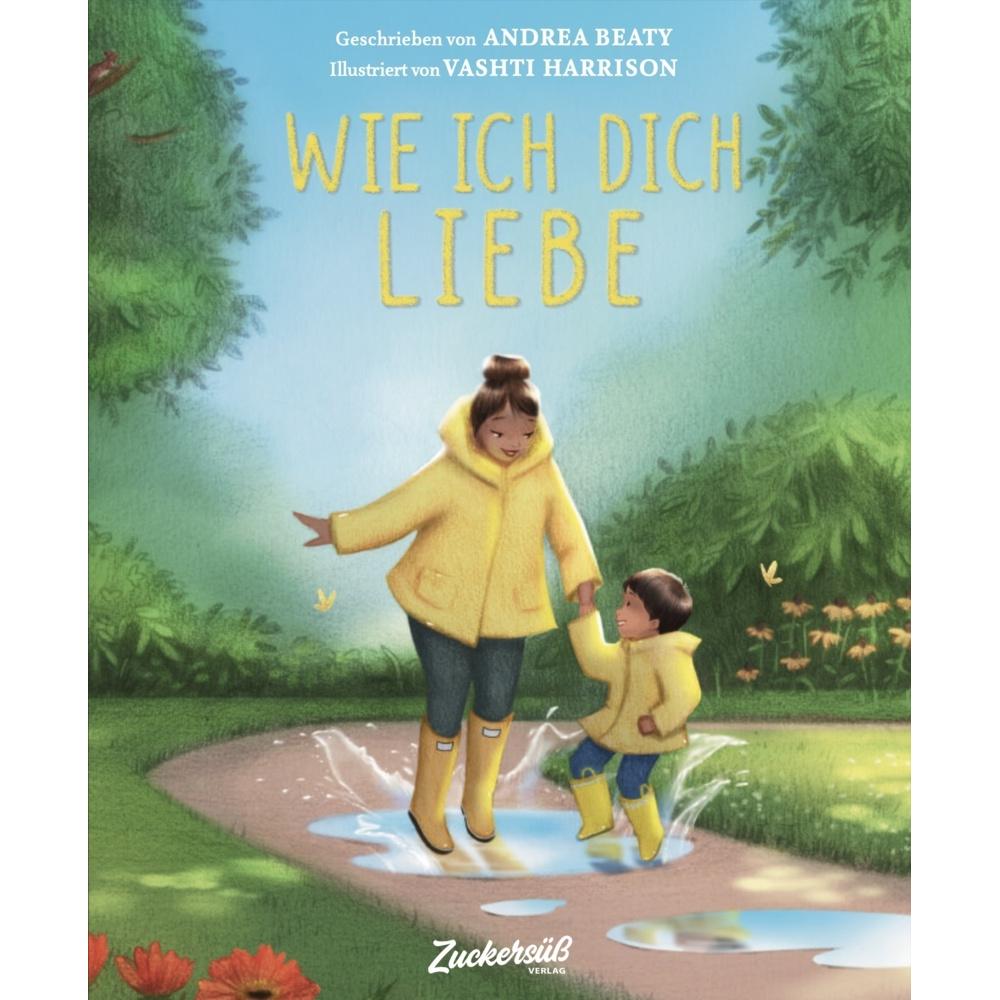 Wie ich dich liebe, Kinderbücher von Andrea Beaty, Vashti Harrison, Cornelia Boese