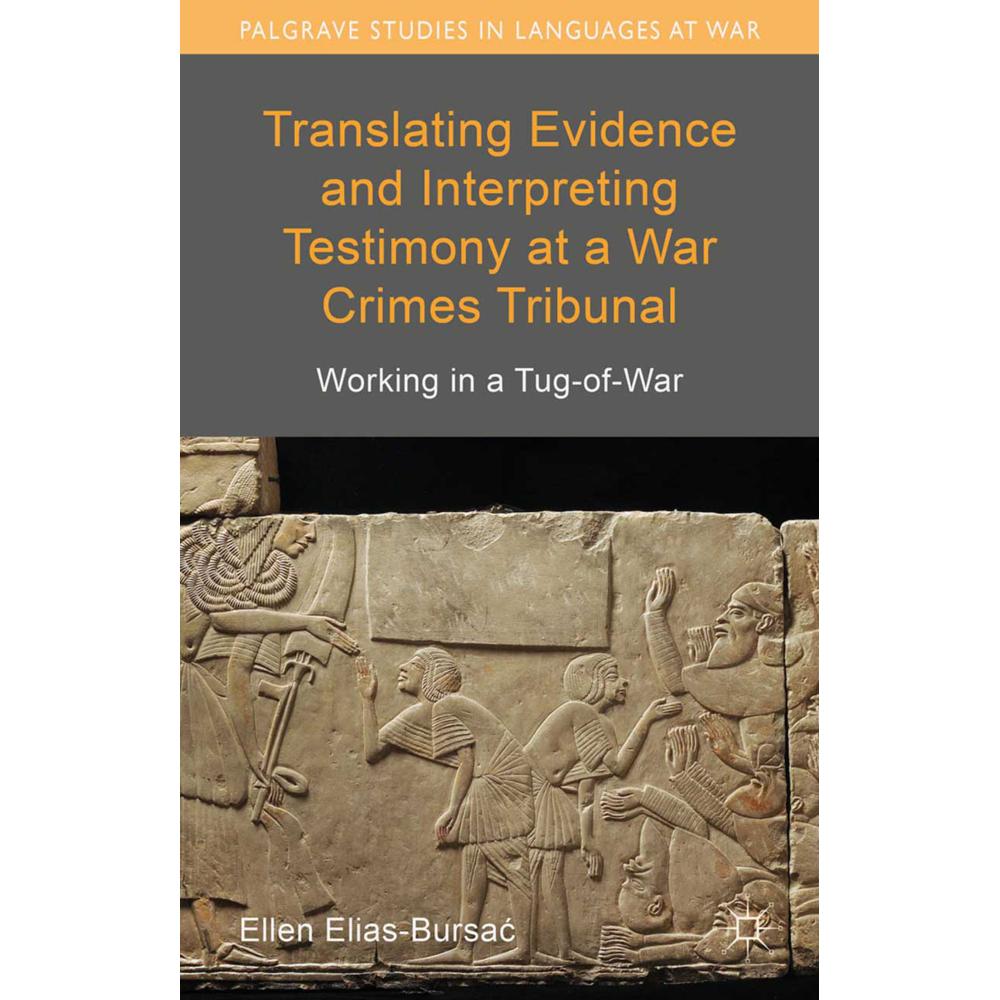 Translating Evidence and Interpreting Testimony at a War Crimes Tribunal, Fachbücher von Ellen Elias-Bursac