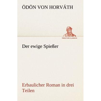 Der ewige Spiesser, Belletristik von Ödön von Horváth
