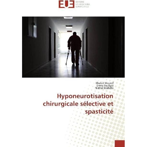 Hyponeurotisation chirurgicale sélective et spasticité, Fachbücher von Nidhal Mahdhi, Emna Toulgui, Khaled Maaref