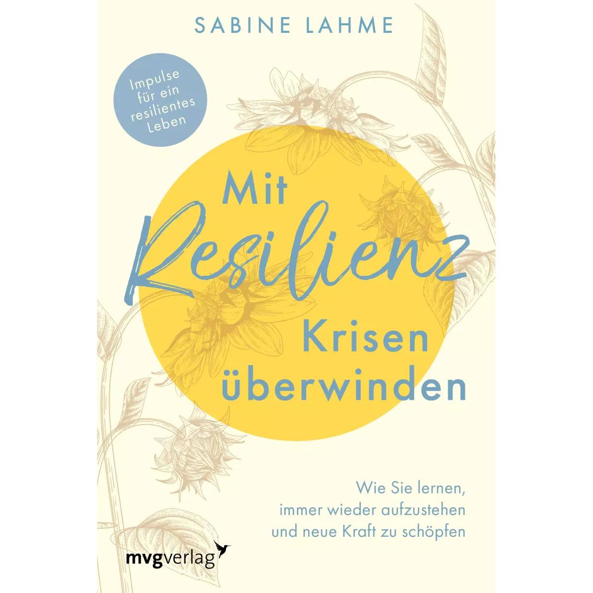 Mit Resilienz Krisen überwinden, Ratgeber von Sabine Lahme