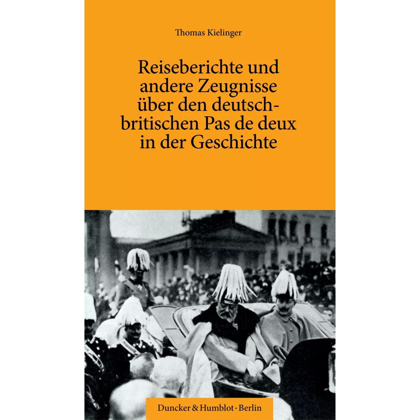 Reiseberichte und andere Zeugnisse über den deutsch-britischen Pas de deux in der Geschichte, Fachbücher von Thomas Kiel...