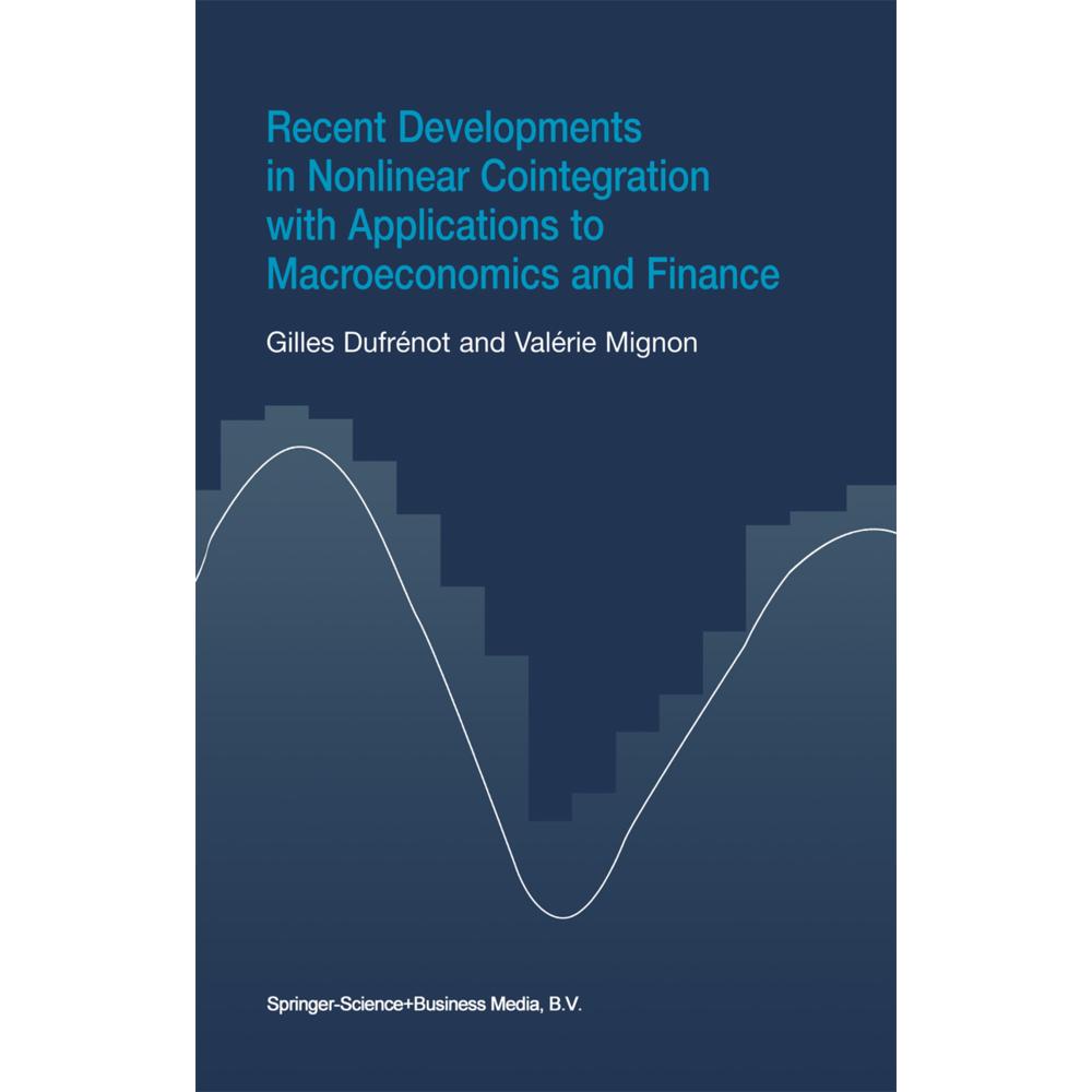 Recent Developments in Nonlinear Cointegration with Applications to Macroeconomics and Finance, Fachbücher von Gilles Du...