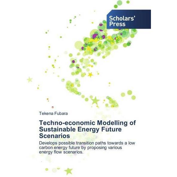 Techno-economic Modelling of Sustainable Energy Future Scenarios, Fachbücher von Tekena Fubara