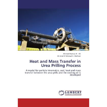Heat and Mass Transfer in Urea Prilling Process, Fachbücher von Ahmed Hamza H. Ali, Ali Abd El Motaal E. Mehrez
