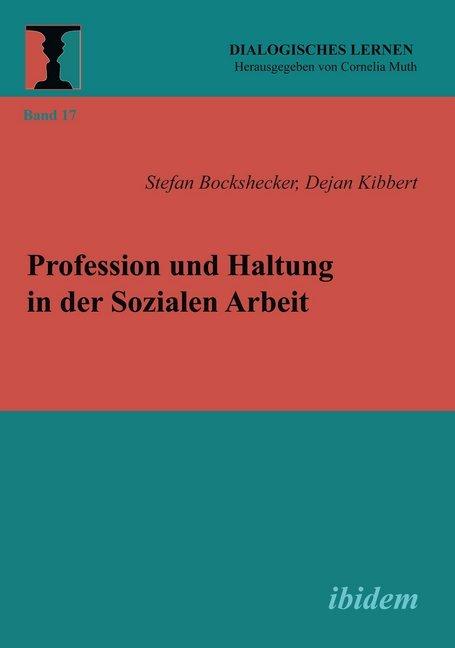 Produktbild Profession und Haltung in der Sozialen Arbeit (Deutsch, Dejan Kibbert, Stefan Bockshecker, 2015)