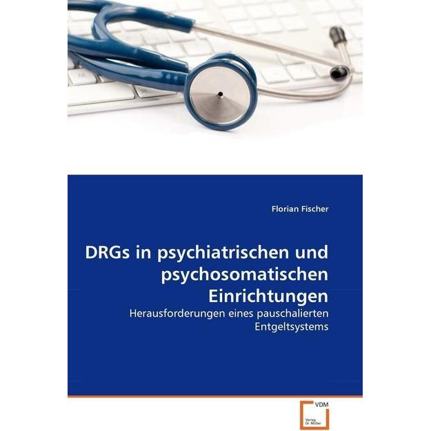 DRGs in psychiatrischen und psychosomatischen Einrichtungen, Fachbücher von Florian Fischer
