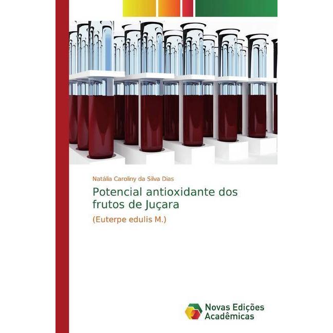 Potencial antioxidante dos frutos de Juçara, Fachbücher von Natália Caroliny da Silva Dias