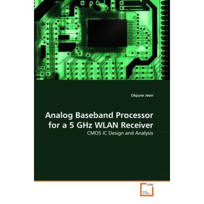 Analog Baseband Processor for a 5 GHz WLAN Receiver, Fachbücher von Okjune Jeon